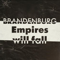 Brandenburg - Empires Will Fall (2013)