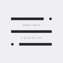 Neon Lights - A Slice Of Life (2018)