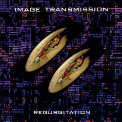 Image Transmission - Regurgitation (1995)