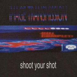 Image Transmission - Shoot Your Shot (1995) [EP]