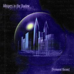Whispers In The Shadow - Permanent Illusions (Special Bonus Track Edition) (2004) [2CD]