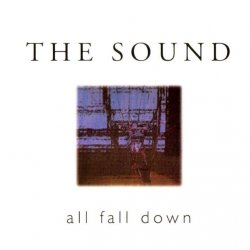 The Sound - All Fall Down (2001) [Remastered]