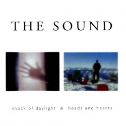 The Sound - Shock Of Daylight & Heads And Hearts (1996)