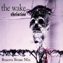 The Wake - Christine (Rosetta Stone Mix) (1995) [EP]