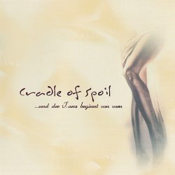 Cradle Of Spoil - ...Und Der Tanz Beginnt Von Vorn (2009)