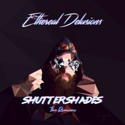 Ethereal Delusions - Shutter Shades 2.0: The Remixes (2018) [EP]