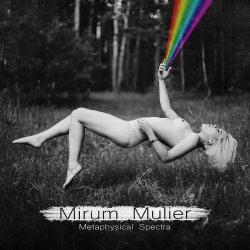 Mirum Mulier - Metaphysical Spectra (2015)