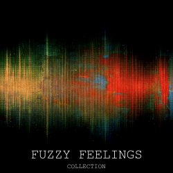 VA - Fuzzy Feelings Collection (2018)