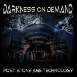 Darkness On Demand - Post Stone Age Technology (2018)