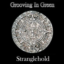 Grooving In Green - Stranglehold (2012)
