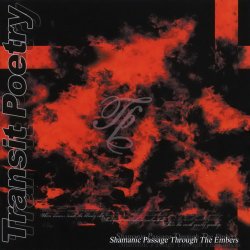 Transit Poetry - Shamanic Passage Through The Embers (2005)