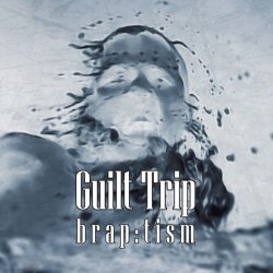 Guilt Trip - Brap:Tism (2015)
