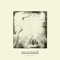 Anna Von Hausswolff - Track Of Time (2010) [EP]