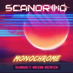 Scandroid - Monochrome (Sunset Neon Remix) (2018) [Single]