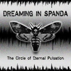 Dreaming In Spanda - The Circle Of Eternal Pulsation (2018)