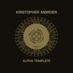 Kristopher Mørder - Alpha Template (2017) [EP]