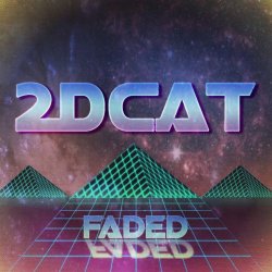 2DCAT - Faded (2016) [EP]
