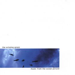 The Echoing Green - Music From The Ocean Picture (2001)