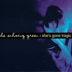 The Echoing Green - She's Gone Tragic (2000) [Single]