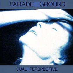 Parade Ground - Dual Perspective (1987) [EP]