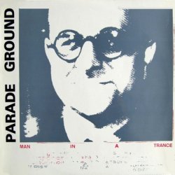Parade Ground - Man In A Trance (1984) [EP]