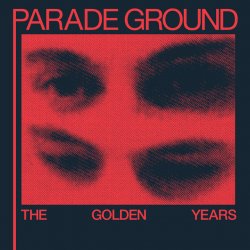 Parade Ground - The Golden Years (2011)