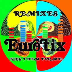 Eurotix - Kiss Them For Me (Remixes) (2015) [EP]