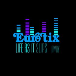 Eurotix - Life As It Slips Away (2014) [EP]