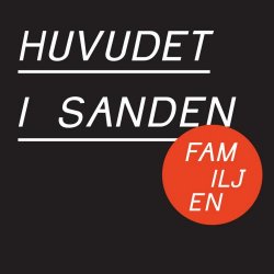 Familjen - Huvudet I Sanden (2008)