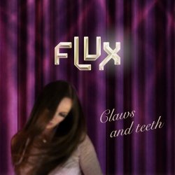 Flux - Claws And Teeth (2010) [Single]