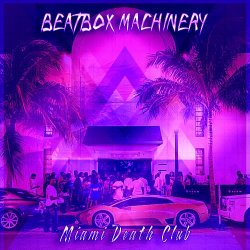 Beatbox Machinery - Miami Death Club (2013)