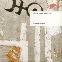 Einstürzende Neubauten - Silence Is Sexy (2011) [Remastered]
