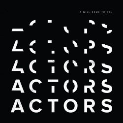 Actors - It Will Come To You (2018)