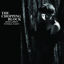Rosegarden Funeral Party - The Chopping Block (2018) [EP]