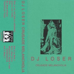 DJ Loser - Crusade Melancholia (2018)