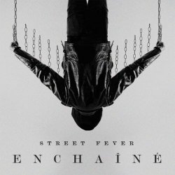 Street Fever - Enchaîné (2017) [EP]