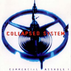 Collapsed System - Commercial Asshole! (1995)