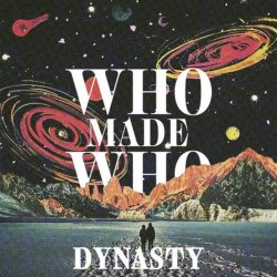 WhoMadeWho - Dynasty (Remixes) (2017) [EP]