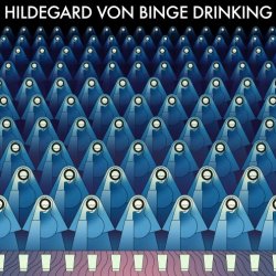 Hildegard Von Binge Drinking - Hildegard Von Binge Drinking (2016)