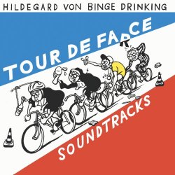 Hildegard Von Binge Drinking - Tour De Farce Soundtracks (2018) [EP]