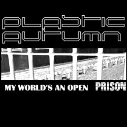 Plastic Autumn - My World's An Open Prison (2010) [EP]