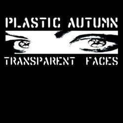 Plastic Autumn - Transparent Faces (2006)