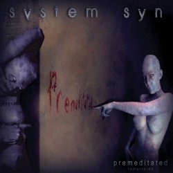 System Syn - Premeditated (2012) [Remastered]