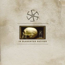 In Slaughter Natives - In Slaughter Natives (2004) [Remastered]