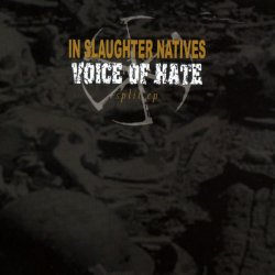 In Slaughter Natives & Voice Of Hate - Split (2005) [EP]