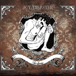 Joy/Disaster - Sickness (2012)