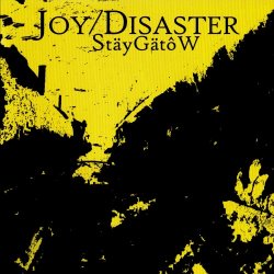 Joy/Disaster - StäyGätôW (2010)