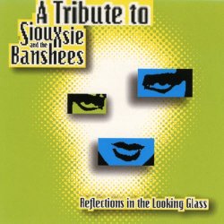 VA - Reflections In The Looking Glass: A Tribute To Siouxsie And The Banshees (1996)