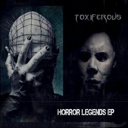 Toxiferous - Horror Legends (2016) [EP]
