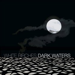 White Birches - Dark Waters (2015)
